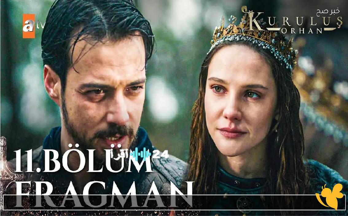 “المؤسس أورهان” الحلقة 11 اليوم مترجمة تكشف عن أحداث صادمة ومواجهات حاسمة