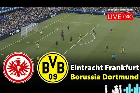 كيفية مشاهدة مباراة بوروسيا دورتموند وآينتراخت فرانكفورت اليوم