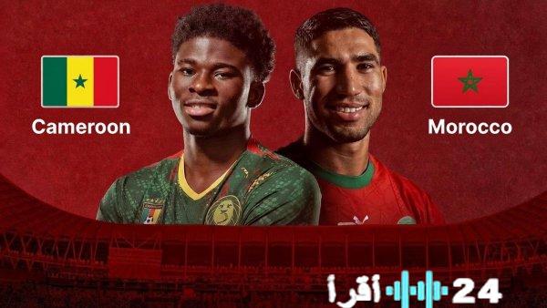 صدام المغرب والكاميرون المنتظر الموعد والقنوات الناقلة 2025